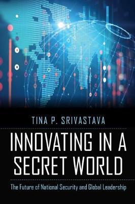 Innovating in a Secret World - Tina P Srivastava