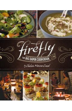 Firefly - The Big Damn Cookbook - Chelsea Monroe-Cassel
