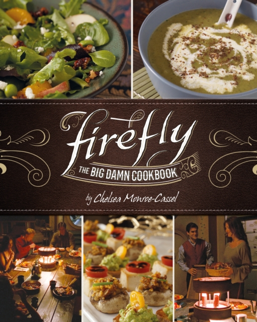 Firefly - The Big Damn Cookbook - Chelsea Monroe-Cassel