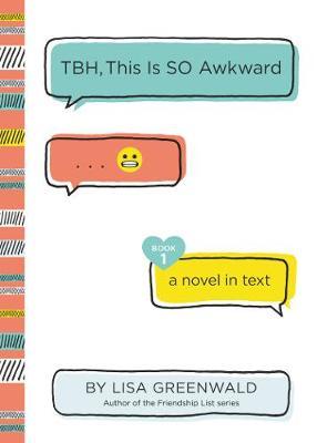 TBH #1: TBH, This Is So Awkward - Lisa Greenwald