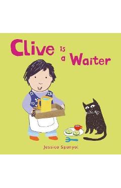 Coperta cărții 'Clive is a Waiter - Jessica Spanyol'