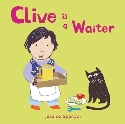 Clive is a Waiter - Jessica Spanyol