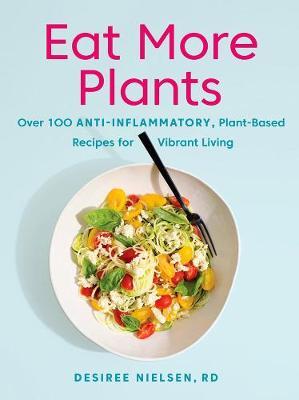 Eat More Plants - Desiree Nielsen