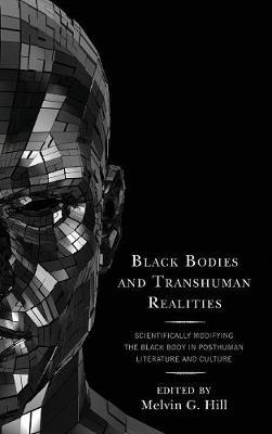 Black Bodies and Transhuman Realities - Melvin Hill
