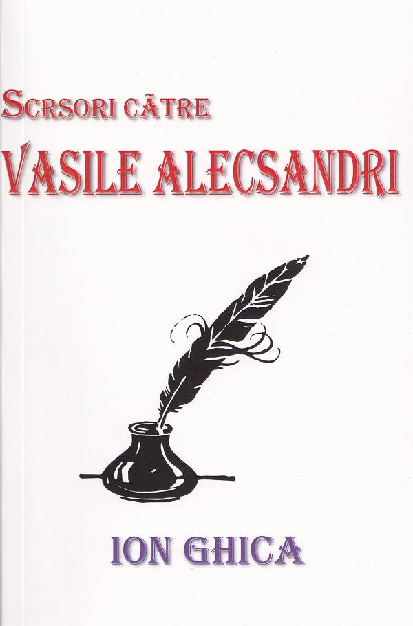 Scrisori catre Vasile Alecsandri - Ion Ghica