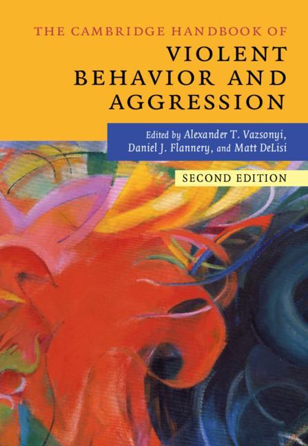 Cambridge Handbook of Violent Behavior and Aggression - Alexander T Vazsonyi