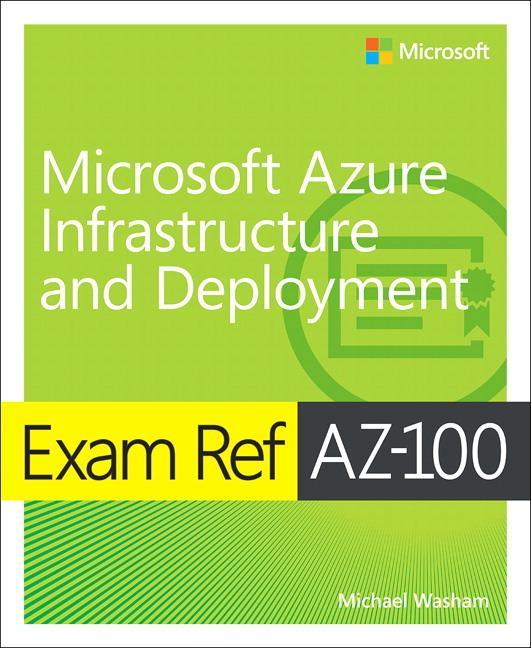 Exam Ref AZ-103 Microsoft Azure Infrastructure and Deploymen - Michael Washam