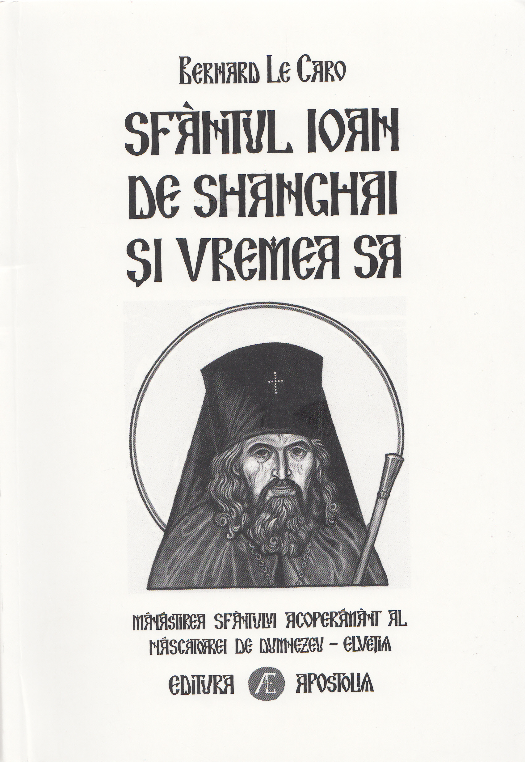 Sfantul Ioan de Shanghai si vremea sa - Bernard Le Caro