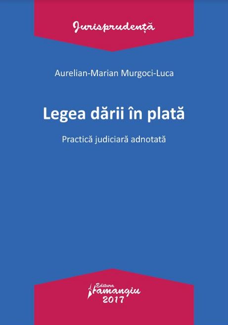 Legea darii in plata - Aurelian-Marian Murgoci-Luca