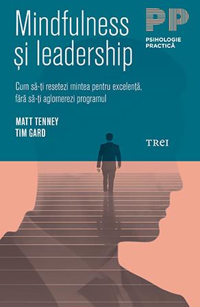 Mindfulness si leadership - Matt Tenney, Tim Gard