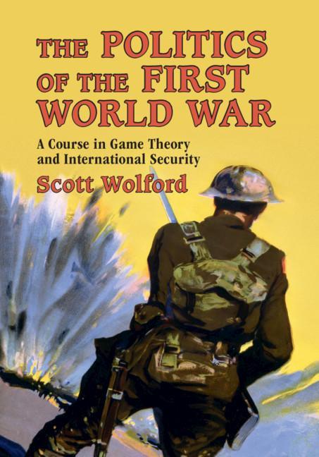 Politics of the First World War - Scott Wolford