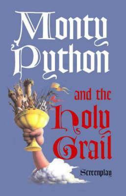 Monty Python and the Holy Grail: Screenplay - Graham Chapman