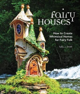 Fairy Houses - Sally Smith