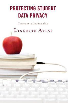 Protecting Student Data Privacy - Linnette Attai
