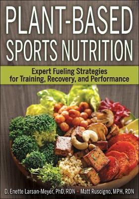 Plant-Based Sports Nutrition - D Enette Larson-Meyer