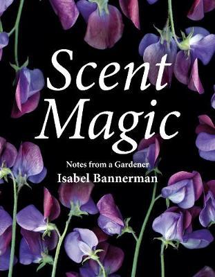 Scent Magic - Isabel Bannerman