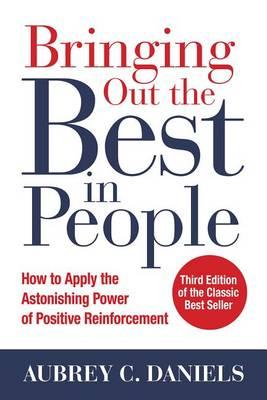 Bringing Out the Best in People: How to Apply the Astonishin - Aubrey C Daniels