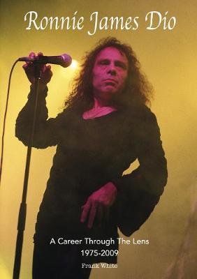 Ronnie James Dio - A Career Through The Lens 1975-2009 - Frank White