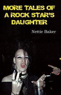 More Tales of a Rock Star's Daughter - Nettie Baker