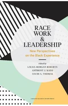 Coperta cărții 'Race, Work, & Leadership - Layra Morgan Roberts'