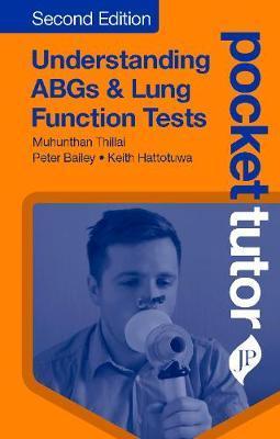 Pocket Tutor Understanding ABGs and Lung Function Tests - Muhunthan Thillai