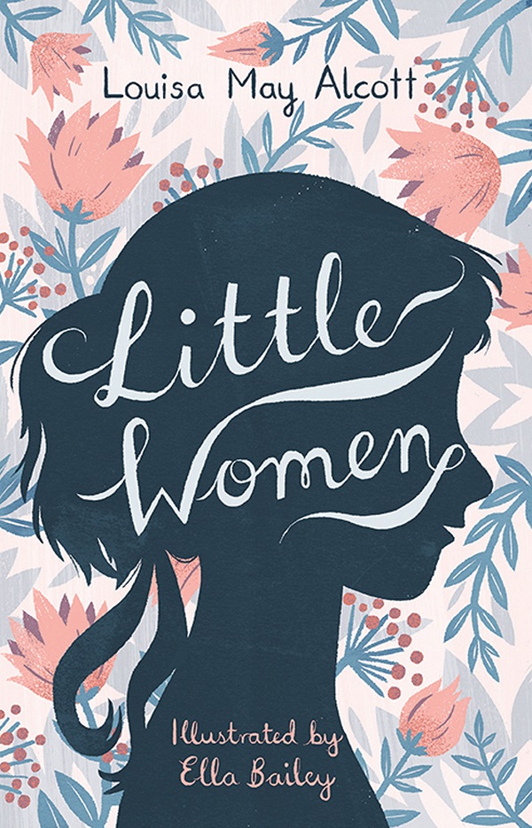 Little Women. Little Women #1 - Louisa May Alcott, Ella Bailey