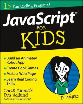 JavaScript For Kids For Dummies - Chris Minnick, Eva Holland