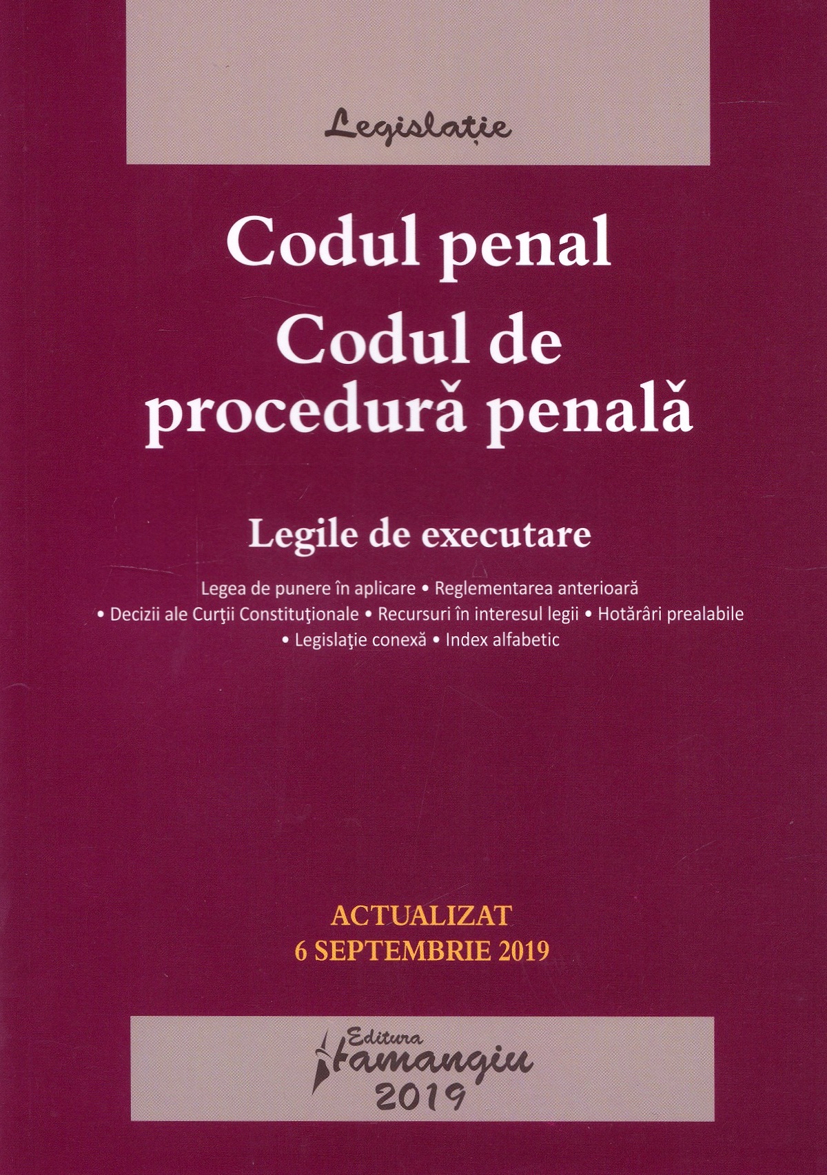 Codul penal. Codul de procedura penala. Legile de executare Act. 6 septembrie 2019