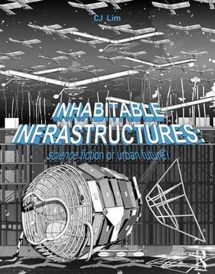 Inhabitable Infrastructures - CJ Lim