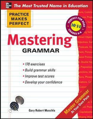 Practice Makes Perfect Mastering Grammar - Gary Muschla