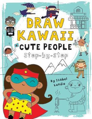 Draw Kawaii: Cute People - Isobel Lundie