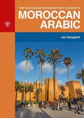 Routledge Introductory Course in Moroccan Arabic - Jan Hoogland