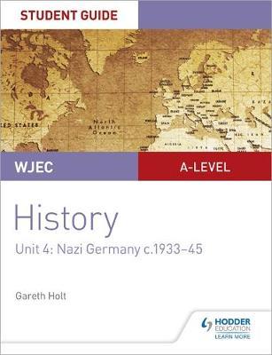 WJEC A-level History Student Guide Unit 4: Nazi Germany c.19 - Gareth Holt