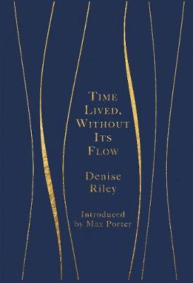 Time Lived, Without Its Flow - Denise Riley