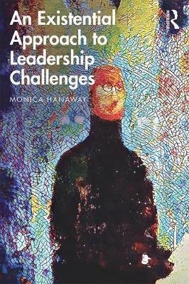 Existential Approach to Leadership Challenges - Monica Hanaway