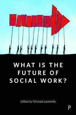 What Is the Future of Social Work? - Michael Lavalette