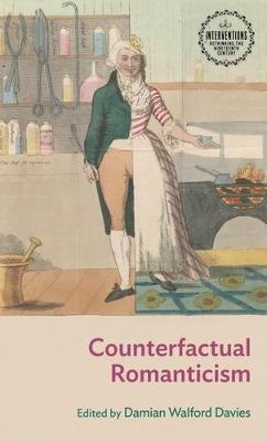Counterfactual Romanticism - Damian Walford Davies