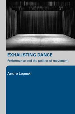 Exhausting Dance - Andre Lepecki