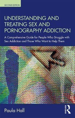 Understanding and Treating Sex and Pornography Addiction - Paula Hall