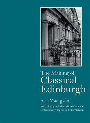 Making of Classical Edinburgh - A J Youngson