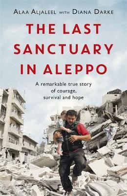 Last Sanctuary in Aleppo - Alaa Aljaleel