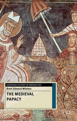 Medieval Papacy - Whalen Brett Edward