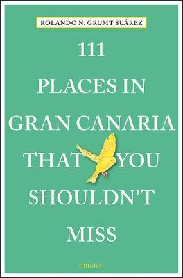 111 Places in Gran Canaria That You Shouldn't Miss - Rolando Suarez
