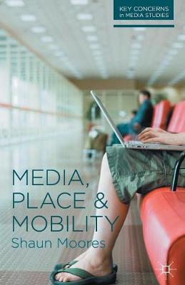 Media, Place and Mobility - Shaun Moores