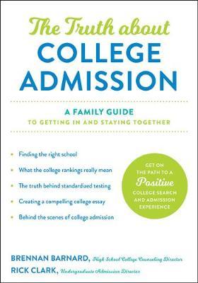 Truth about College Admission - Brennan E Barnard