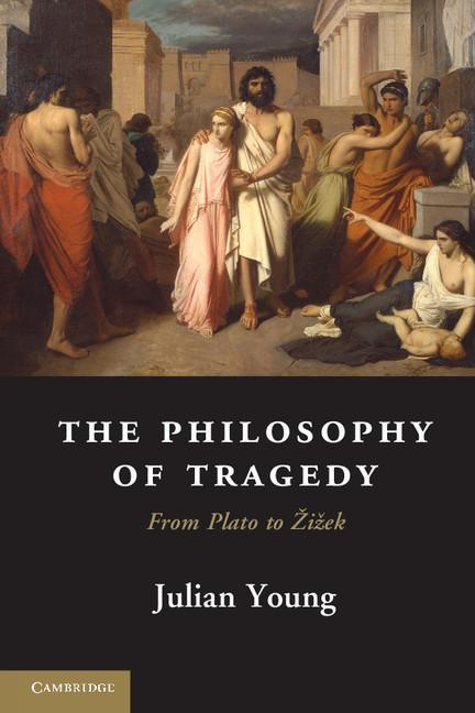 Philosophy of Tragedy - Julian Young
