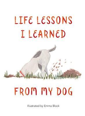 Life Lessons I Learned from my Dog -  