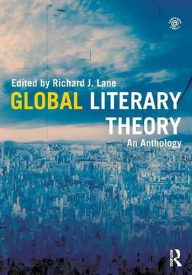 Global Literary Theory - Richard J Lane