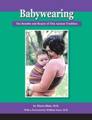 Babywearing: The Benefits and Beauty of This Ancient Traditi - Maria Blois