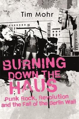 Burning Down The Haus - Tim Mohr